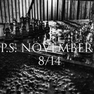 收聽P.S. November的8/14歌詞歌曲