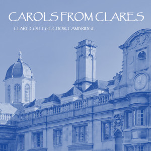 Choir of Clare College, Cambridge的專輯Carols from Clare College, Cambridge