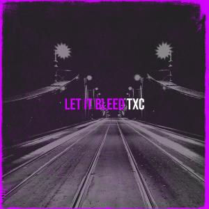 Dengarkan Let It Bleed (Explicit) lagu dari TXC dengan lirik