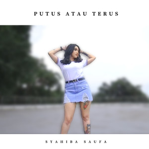 Listen to Putus Atau Terus song with lyrics from Syahiba Saufa