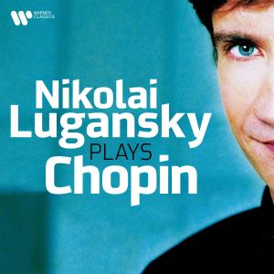 อัลบัม Nikolai Lugansky Plays Chopin ศิลปิน 尼克莱·鲁根斯基