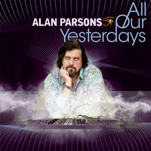 收聽Alan Parsons的All Our Yesterdays歌詞歌曲