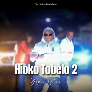 Dengarkan Hioko Tobelo 2 lagu dari Yopie Latul dengan lirik