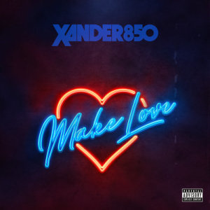 收聽Xander850的Make Love (Explicit)歌詞歌曲