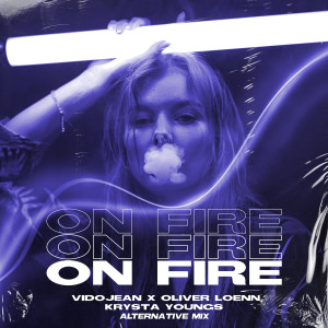 Vidojean X Oliver Loenn的专辑On Fire (Alternative Mix)