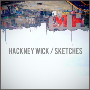 Album Hackney Wick Sketches from 