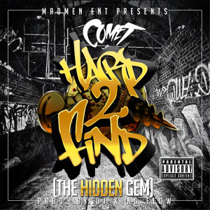 Listen to Hard 2 Find (feat. Ruste Juxx) (Explicit) song with lyrics from Comet