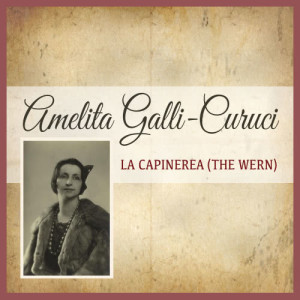 อัลบัม La Capinerea (The Wern) ศิลปิน Amelita Galli-Curci