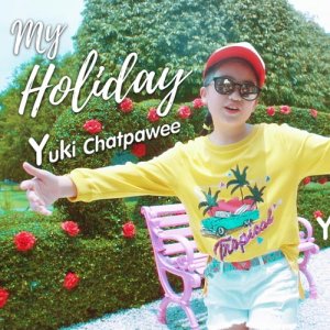 ดาวน์โหลดและฟังเพลง MY HOLIDAY พร้อมเนื้อเพลงจาก Yuki Chatpawee
