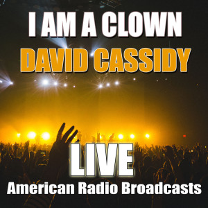 อัลบัม I Am A Clown (Live) ศิลปิน David Cassidy
