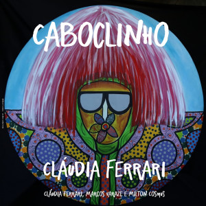 收聽Claudia Ferrari的Caboclinho歌詞歌曲