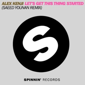 ดาวน์โหลดและฟังเพลง Let's Get This Thing Started (Saeed Younan Remix) พร้อมเนื้อเพลงจาก Alex Kenji