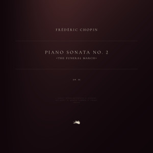 อัลบัม Piano Sonata No. 2 in B-Flat Minor "The Funeral March", Op. 35 ศิลปิน Fryderyk Chopin