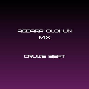 อัลบัม Agbara Olohun Mix (feat. Fela 2, Slimcase, Dj Slimfit & DJ TOBZY IMOLE GIWA) [Cruise Beat] ศิลปิน Dj Tobzy Beat