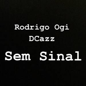 ดาวน์โหลดและฟังเพลง Sem Sinal พร้อมเนื้อเพลงจาก Rodrigo Ogi