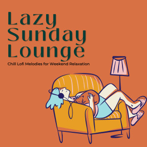 Album Lazy Sunday Lounge: Chill Lofi Melodies for Weekend Relaxation from Cafe Lounge Groove