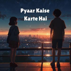 Dengarkan lagu Pyaar Kaise Karte Hai nyanyian noteNox dengan lirik
