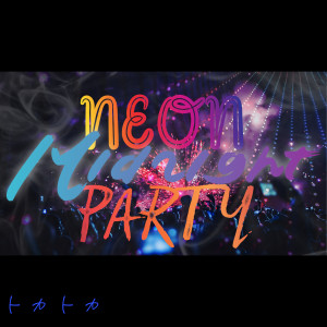 トカトカ的專輯Neon Midnight Party (feat. Eliza)