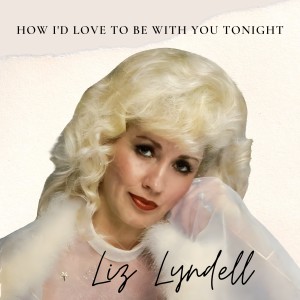 อัลบัม How I'd Love to Be with You Tonight ศิลปิน Liz Lyndell