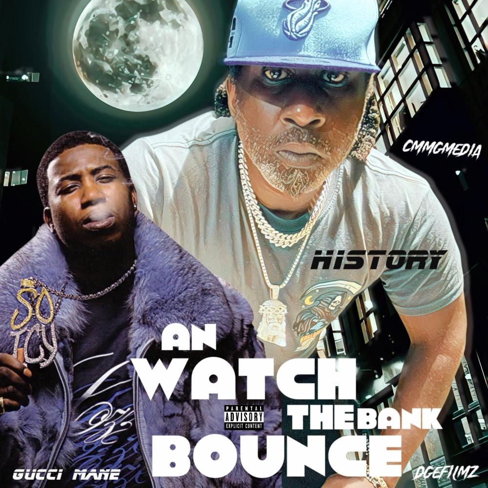 AN WATCH THE BANK BOUNCE (feat. GUCCI MANE) (Explicit)
