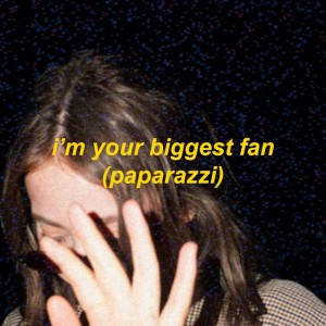 Dengarkan lagu i'm your biggest fan (paparazzi) (其他) nyanyian omgkirby dengan lirik