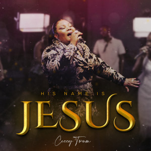 Listen to His Name Is Jesus song with lyrics from Ceccy Twum