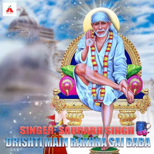 Listen to Drishti Main Rakhna Sai Baba song with lyrics from Saurabh Singh