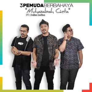 Dengarkan Muhasabah Cinta lagu dari 3 Pemuda Berbahaya dengan lirik