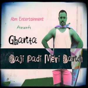 Listen to Ghanta ( Baji Padi meri band) (Explicit) song with lyrics from Ahan Shah