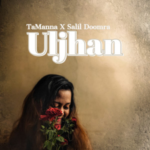 Dengarkan lagu Uljhan nyanyian Tamanna dengan lirik