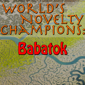 Album World's Novelty Champions: Babatok from Babatok