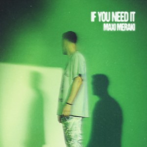 MAXI MERAKI的專輯If You Need It