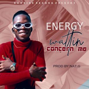 Listen to Wattin Concern Me song with lyrics from E-Nergy