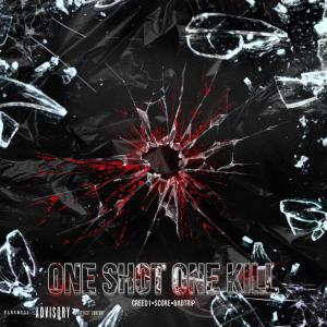 收聽Score的One Shot One Kill (feat. Bad Trip & Creed1) (Explicit)歌詞歌曲