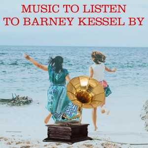 收聽Barney Kessel的Fascinating Rhythm歌詞歌曲