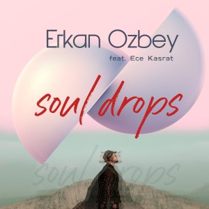 ดาวน์โหลดและฟังเพลง Soul Drops พร้อมเนื้อเพลงจาก Erkan Özbey