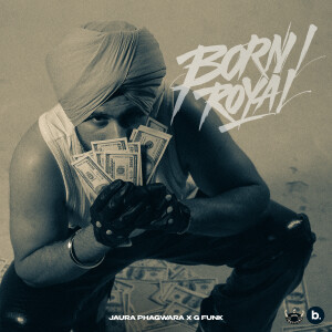 Listen to Born Royal song with lyrics from Jaura Phagwara