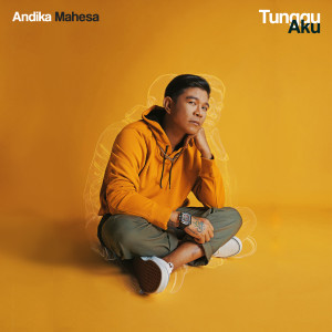 Dengarkan Tunggu Aku lagu dari Andika Mahesa dengan lirik