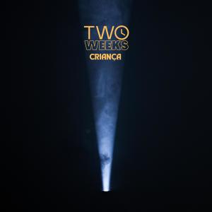 收聽Two Weeks的Criança (feat. Sophia Zanato & Leo Girardi)歌詞歌曲