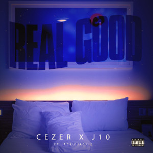 收聽CEZER的Real Good (Explicit)歌詞歌曲