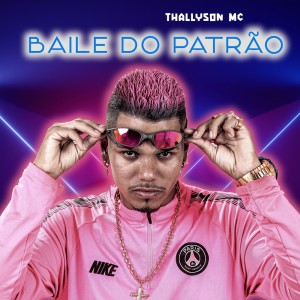 Listen to Baile do Patrão (Explicit) song with lyrics from Thallyson MC