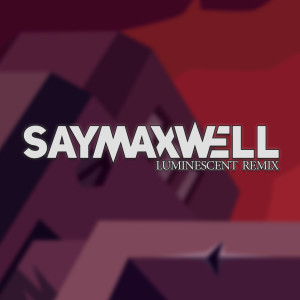 Dengarkan Luminescent (Remix) lagu dari SayMaxWell dengan lirik