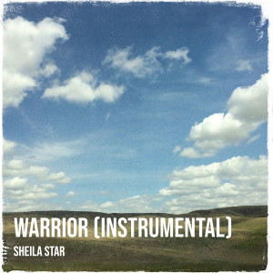 收听Sheila Star的Warrior (Instrumental)歌词歌曲
