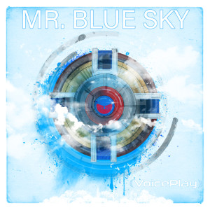 ดาวน์โหลดและฟังเพลง Mr. Blue Sky พร้อมเนื้อเพลงจาก VoicePlay
