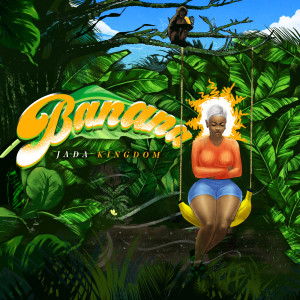 收聽Jada Kingdom的Banana (Explicit)歌詞歌曲