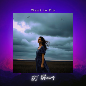 DJ Dhewy的專輯Want to Fly
