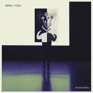 Post Sex Nachos的專輯Prima/Vera (Explicit)