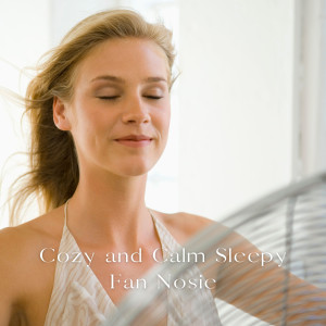Sleep的專輯Cozy and Calm Sleepy Fan Nosie