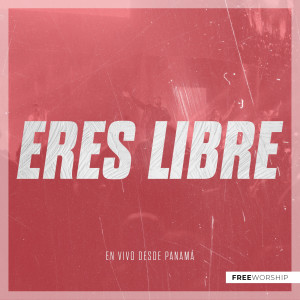 ดาวน์โหลดและฟังเพลง Eres Libre (En Vivo) พร้อมเนื้อเพลงจาก Free Worship