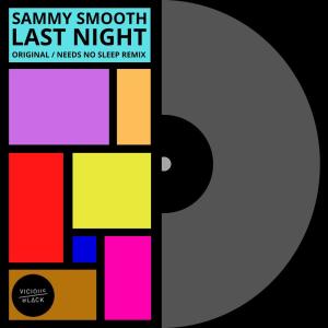 Dengarkan lagu Last Night (Needs No Sleep) nyanyian Sammy Smooth dengan lirik